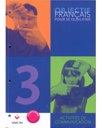 Objectif Français pour se qualifier 3 - Ateliers de communication - Cahier d'activites
