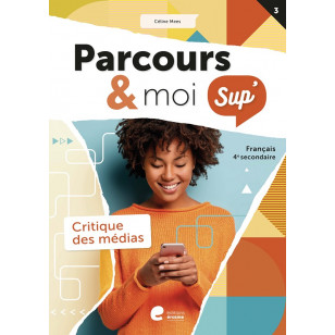 Parcours & moi SUP 4 - Livre-Cahier 4 - La critique des médias
